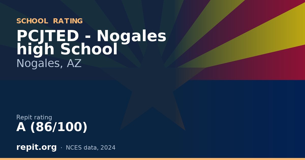 PCJTED - Nogales high School, Nogales, AZ — Repit school rating A (86/100)