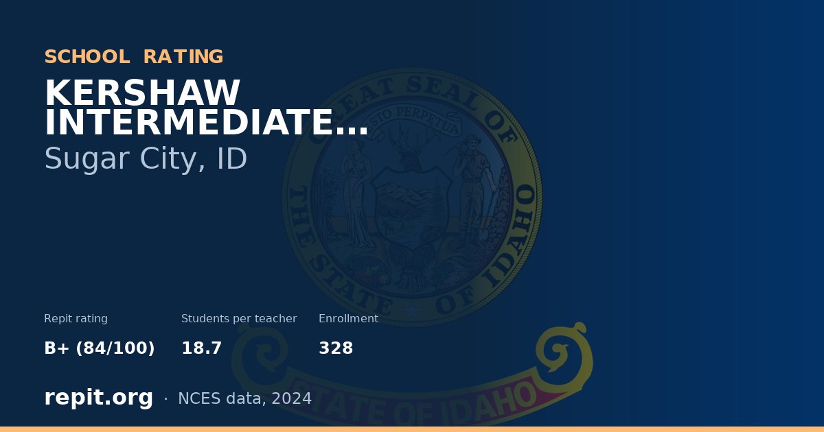 KERSHAW INTERMEDIATE SCHOOL, Sugar City, ID — Repit school rating B+ (84/100)