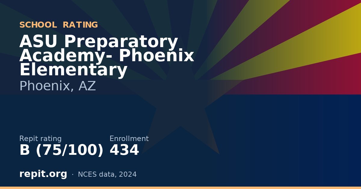 ASU Preparatory Academy- Phoenix Elementary, Phoenix, AZ — Repit school rating B (75/100)