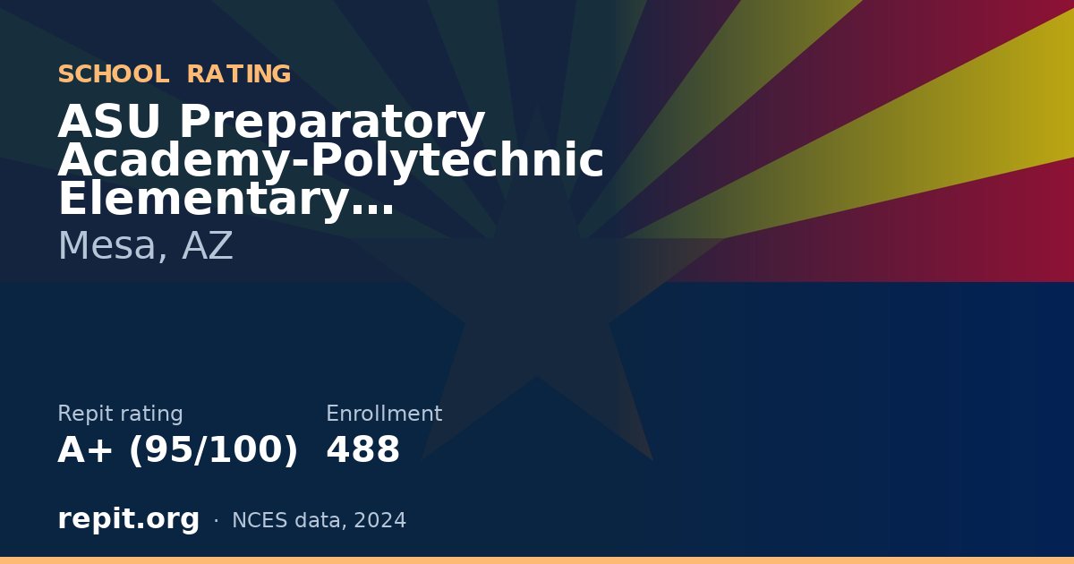 ASU Preparatory Academy-Polytechnic Elementary, Mesa, AZ — Repit school rating A+ (95/100)