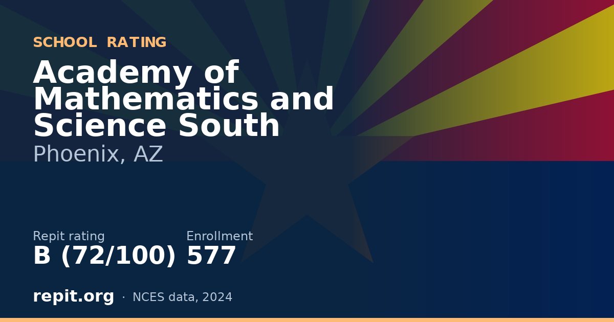 Academy of Mathematics and Science South, Phoenix, AZ — Repit school rating B (72/100)