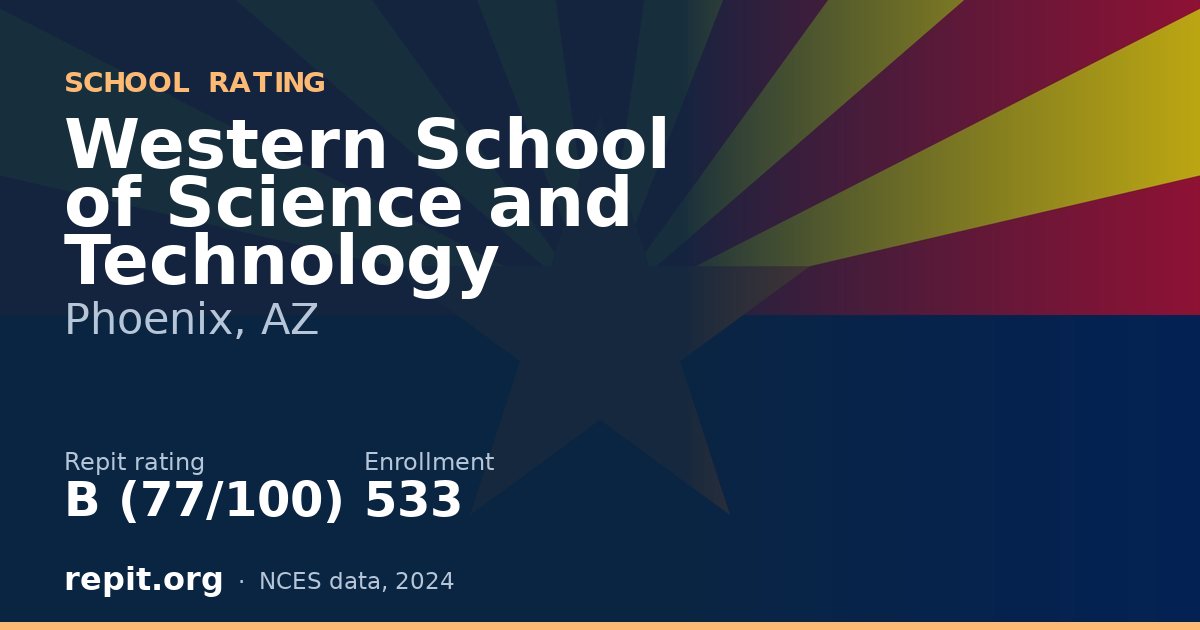 Western School of Science and Technology, Phoenix, AZ — Repit school rating B (77/100)