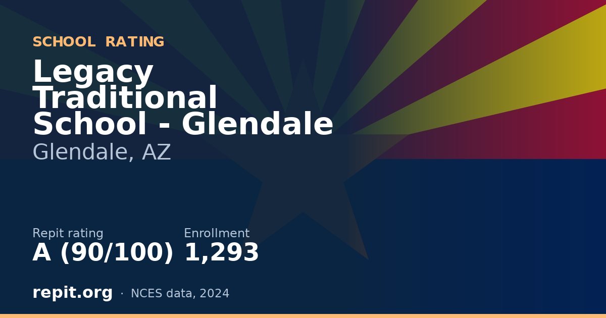 Legacy Traditional School - Glendale, Glendale, AZ — Repit school rating A (90/100)