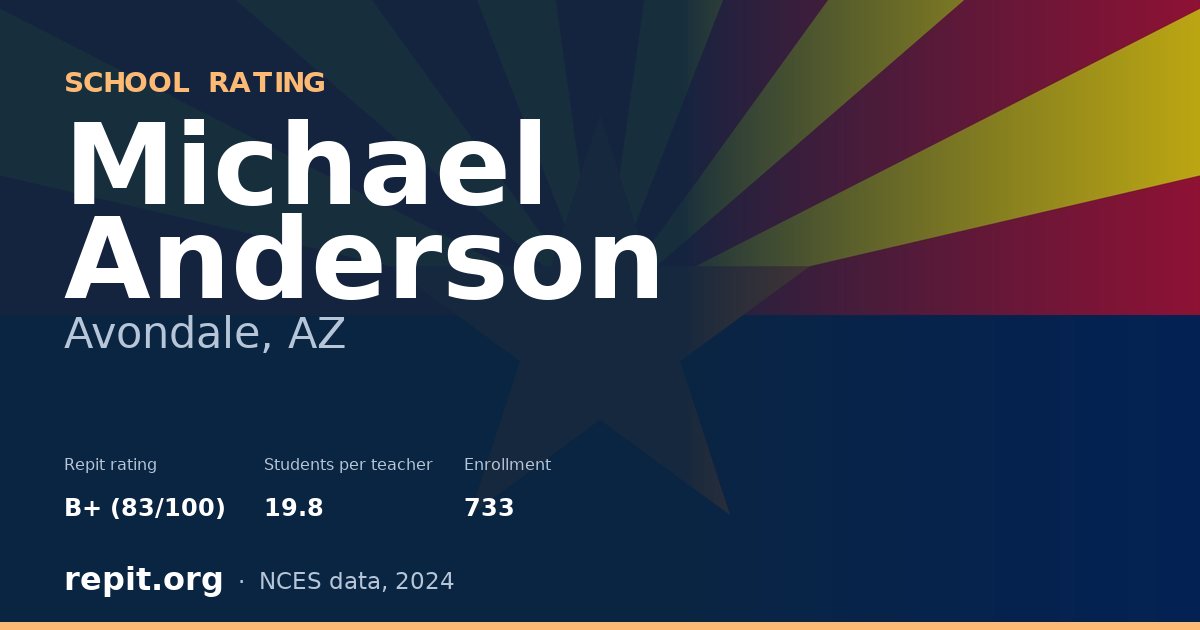 Michael Anderson, Avondale, AZ — Repit school rating B+ (83/100)
