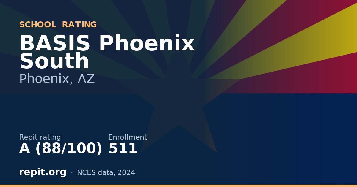 BASIS Phoenix South, Phoenix, AZ — Repit school rating A (88/100)