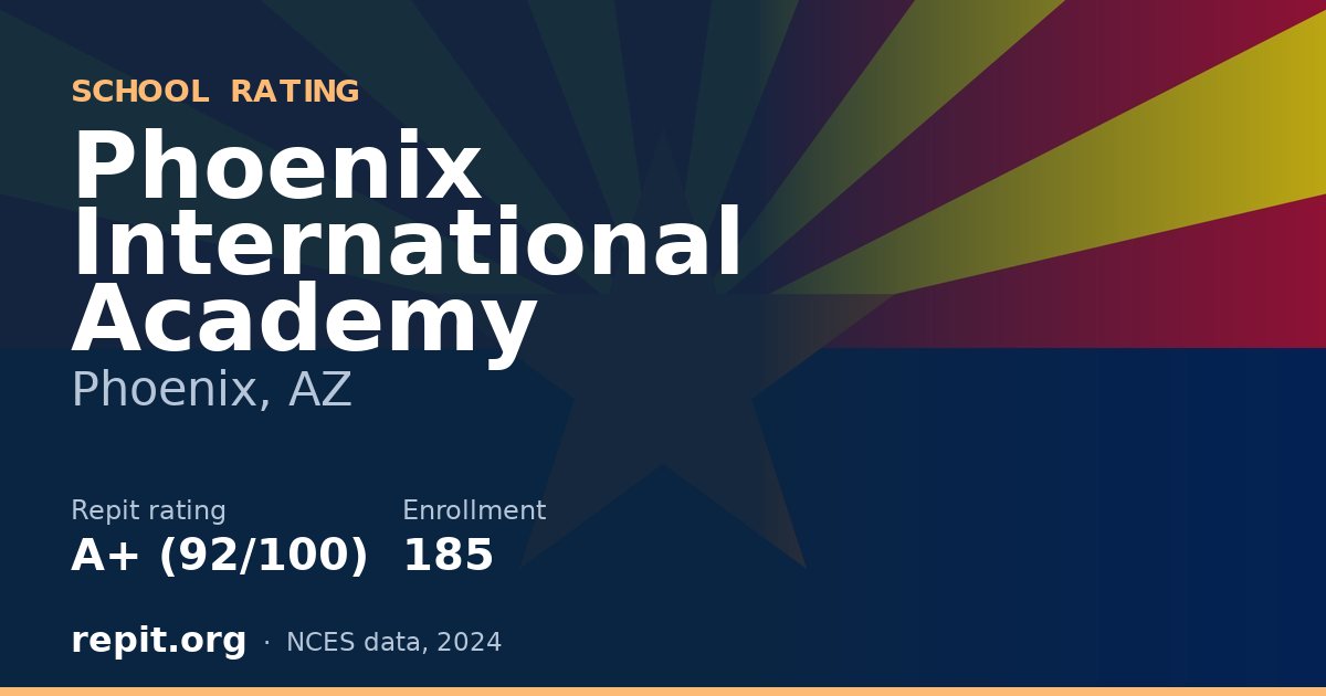 Phoenix International Academy, Phoenix, AZ — Repit school rating A+ (92/100)