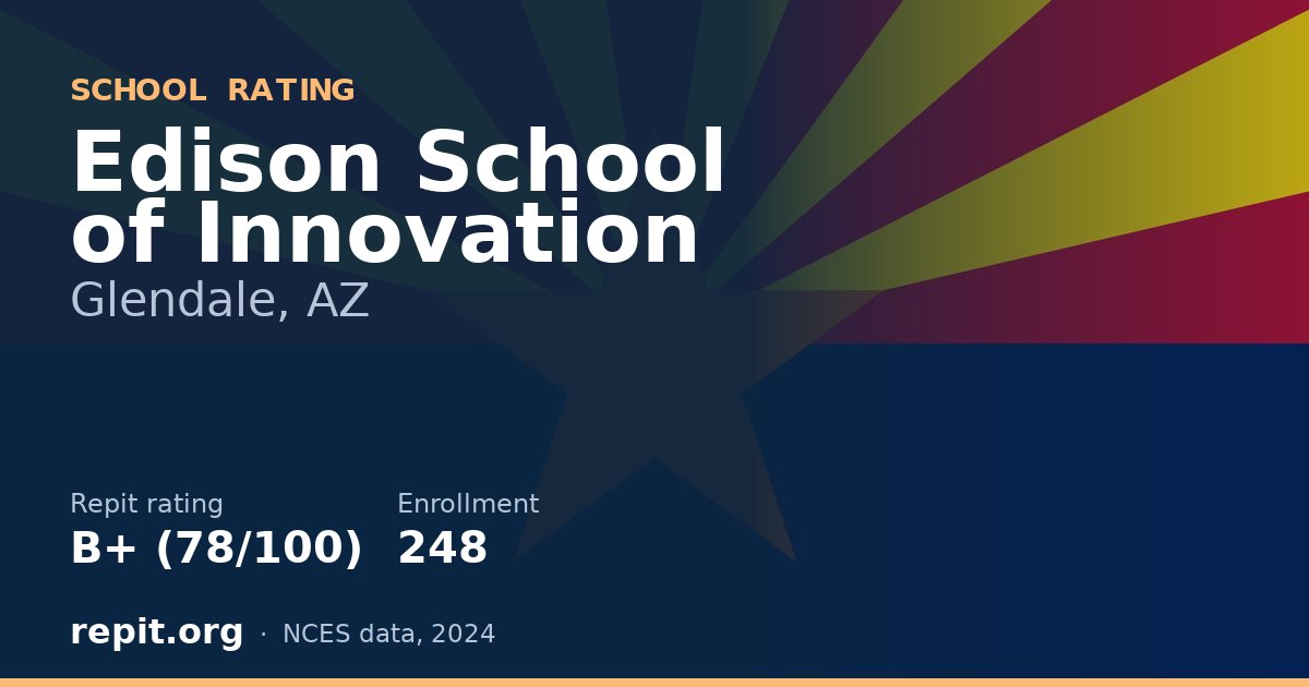Edison School of Innovation, Glendale, AZ — Repit school rating B+ (78/100)