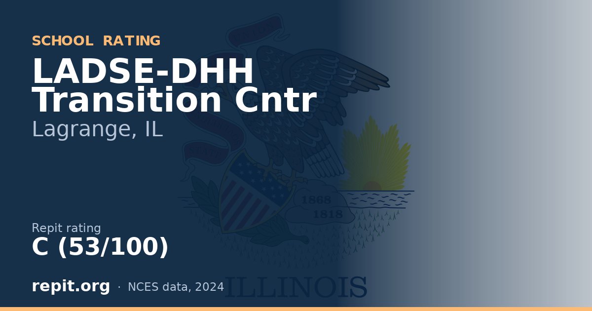 LADSE-DHH Transition Cntr, Lagrange, IL — Repit school rating C (53/100)