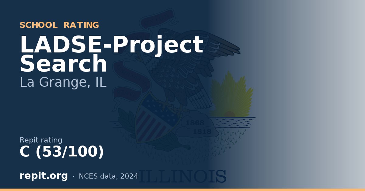 LADSE-Project Search, La Grange, IL — Repit school rating C (53/100)