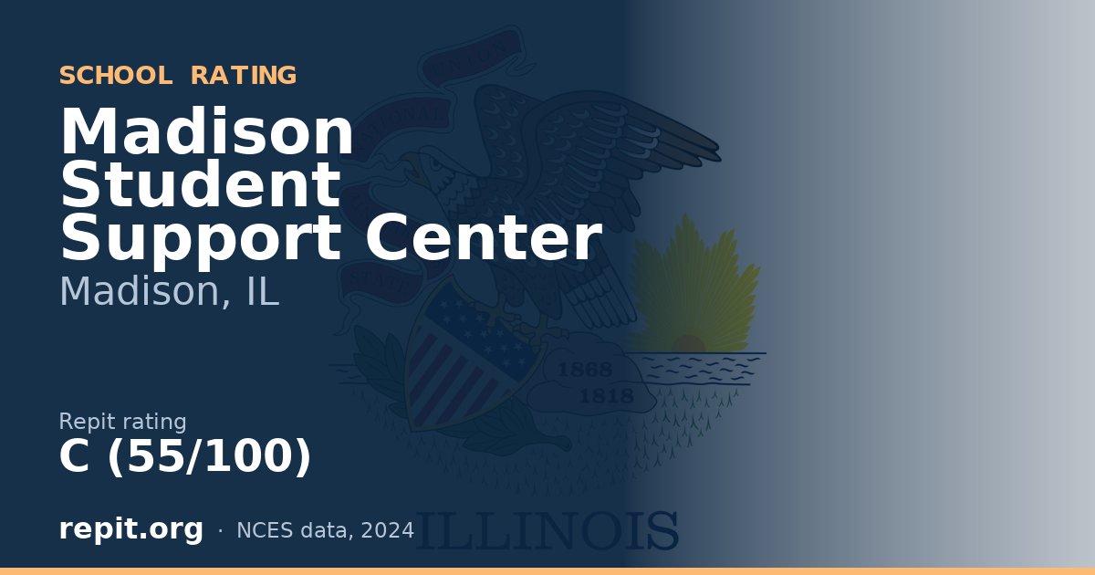 Madison Student Support Center, Madison, IL — Repit school rating C (55/100)