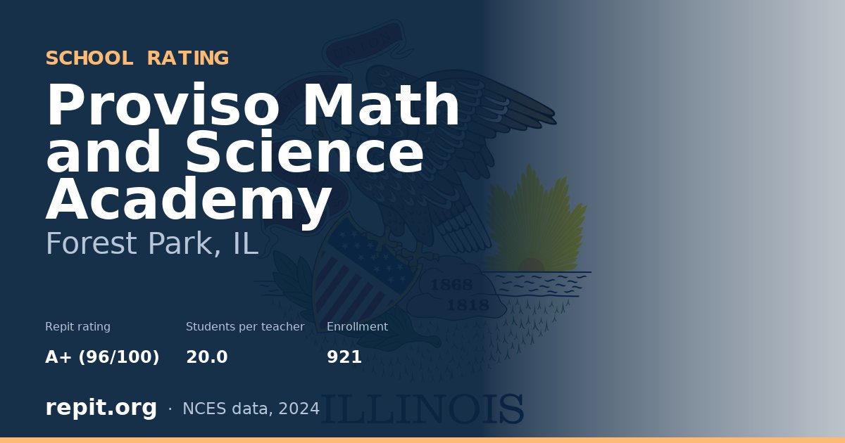 Proviso Math and Science Academy, Forest Park, IL — Repit school rating A+ (96/100)