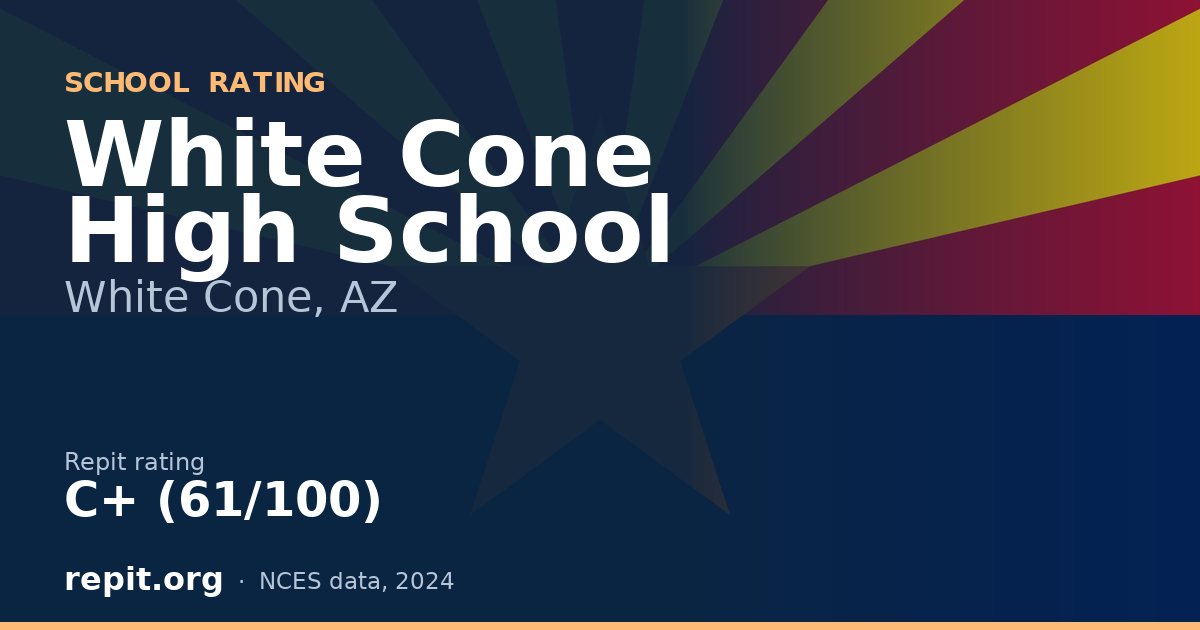 White Cone High School, White Cone, AZ — Repit school rating C+ (61/100)
