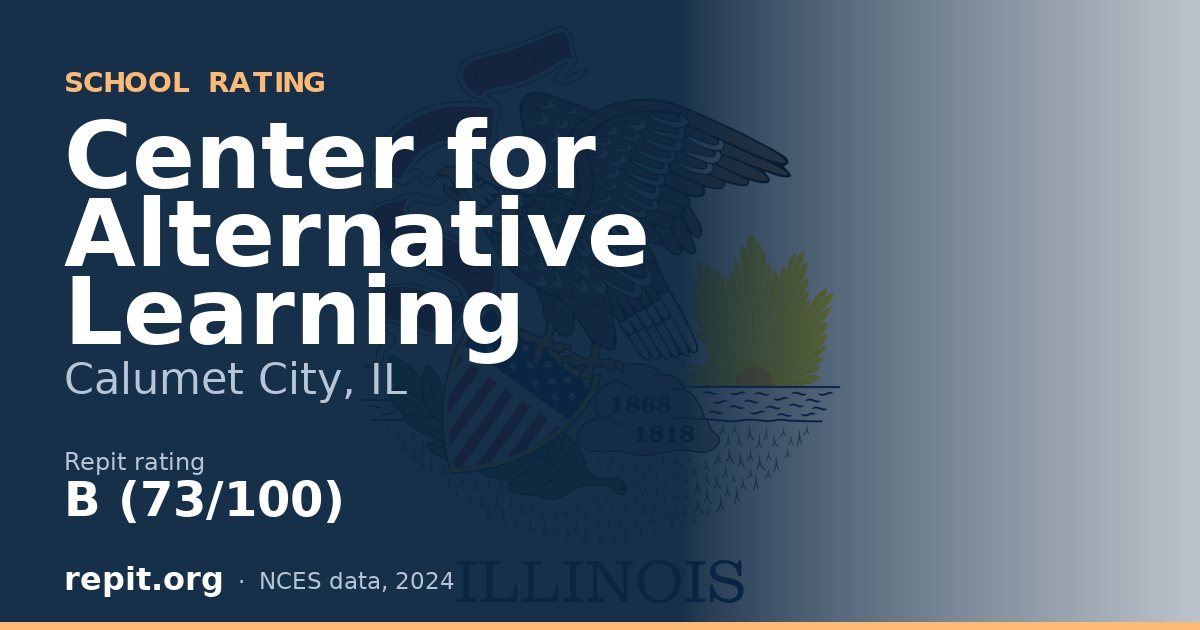 Center for Alternative Learning, Calumet City, IL — Repit school rating B (73/100)