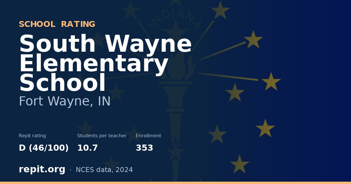 South Wayne Elementary School, Fort Wayne, IN — Repit school rating D (46/100)