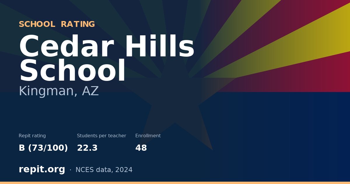 Cedar Hills School, Kingman, AZ — Repit school rating B (73/100)