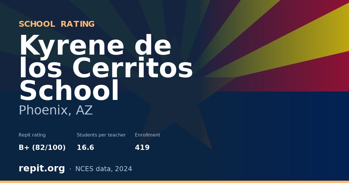 Kyrene de los Cerritos School, Phoenix, AZ — Repit school rating B+ (82/100)