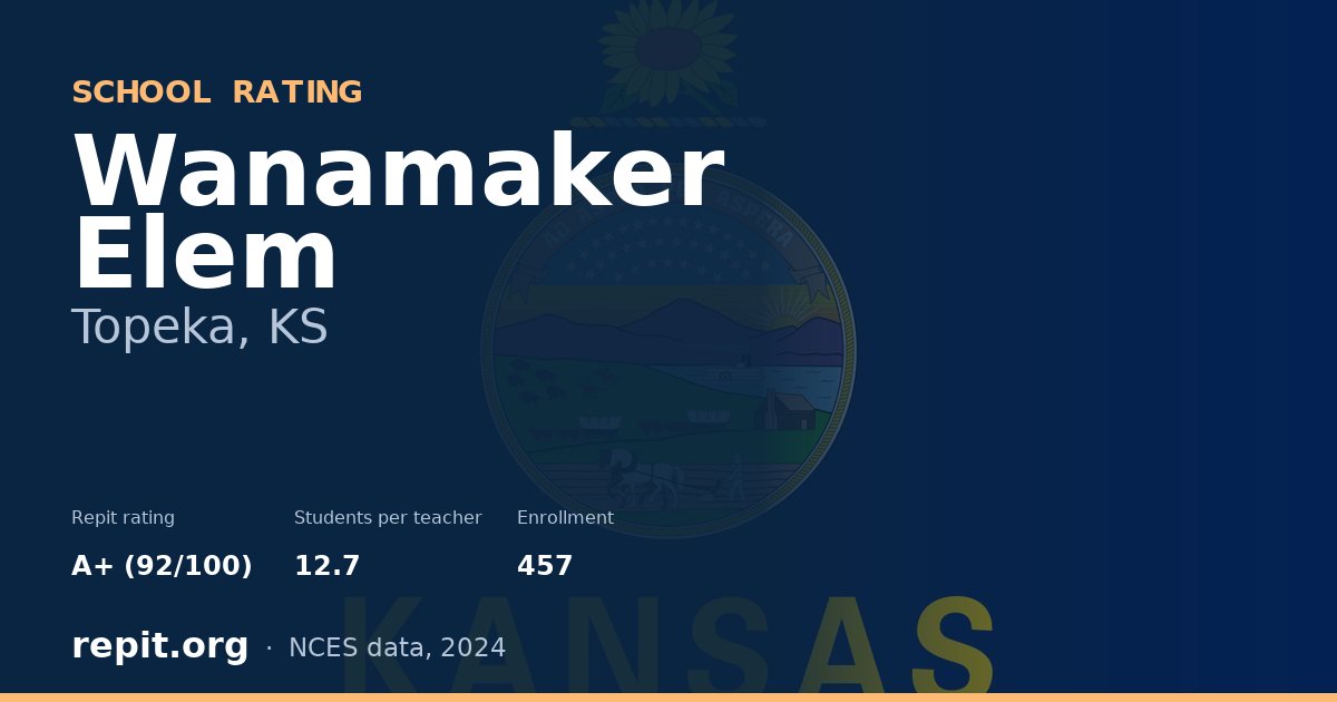 Wanamaker Elem, Topeka, KS — Repit school rating A+ (92/100)