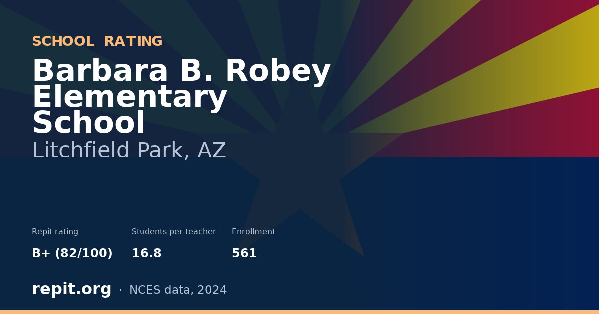 Barbara B. Robey Elementary School, Litchfield Park, AZ — Repit school rating B+ (82/100)