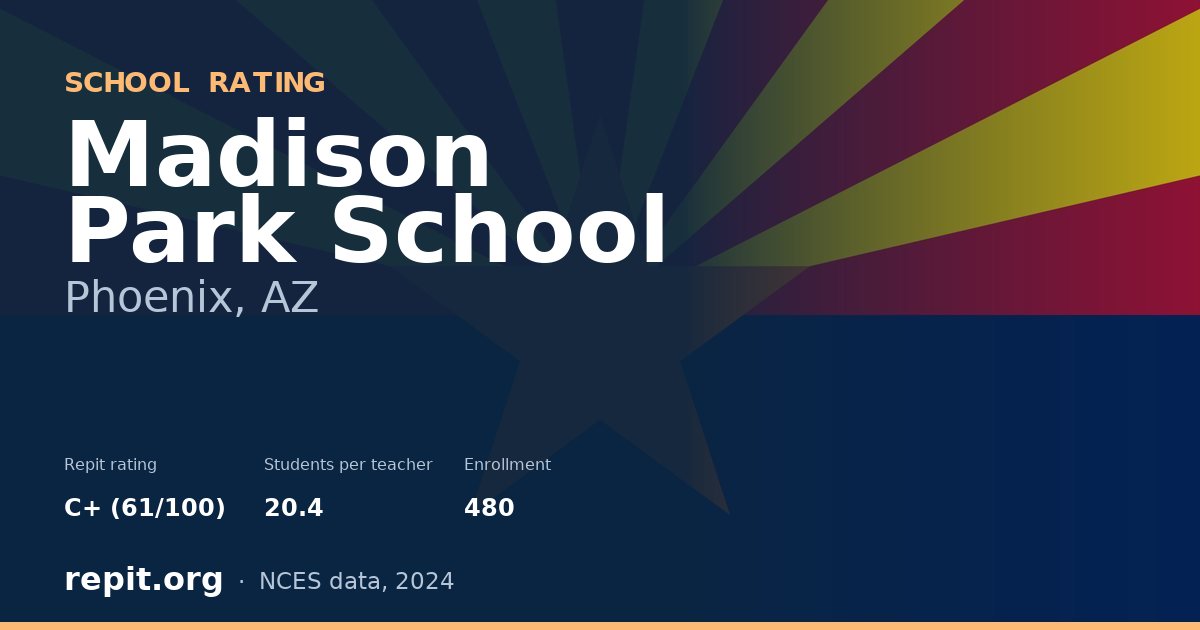 Madison Park School, Phoenix, AZ — Repit school rating C+ (61/100)