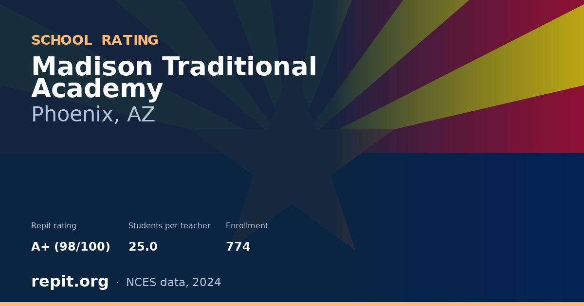 Madison Traditional Academy, Phoenix, AZ — Repit school rating A+ (98/100)