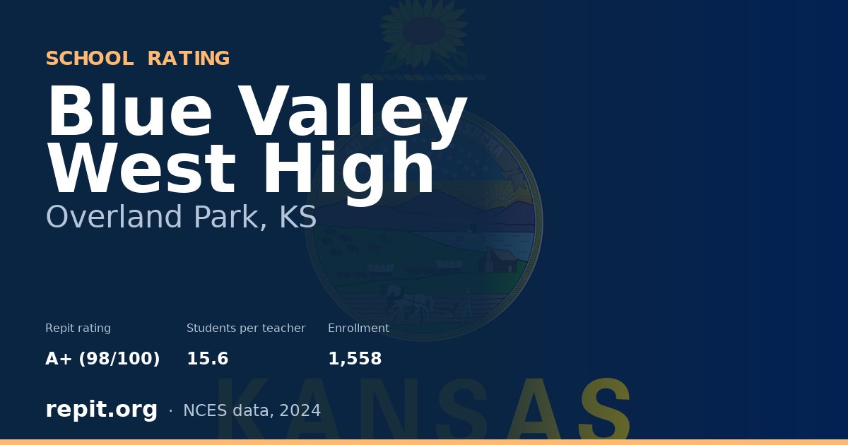 Blue Valley West High, Overland Park, KS — Repit school rating A+ (98/100)