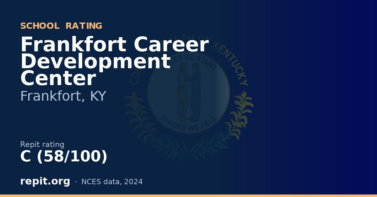 Frankfort Career Development Center, Frankfort, KY — Repit school rating C (58/100)