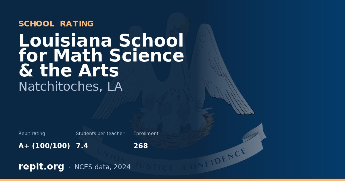 Louisiana School for Math Science & the Arts, Natchitoches, LA — Repit school rating A+ (100/100)