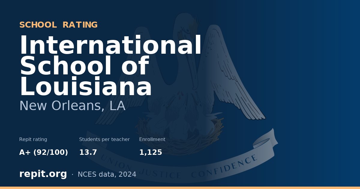 International School of Louisiana, New Orleans, LA — Repit school rating A+ (92/100)