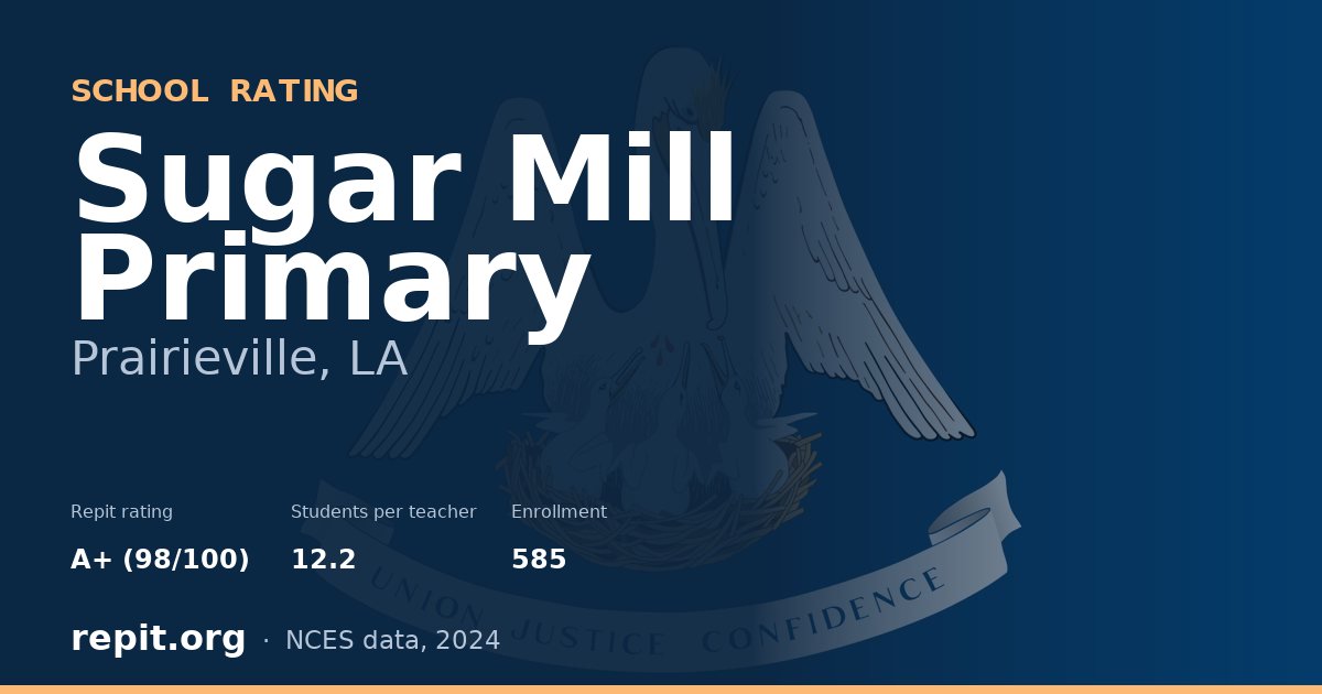 Sugar Mill Primary, Prairieville, LA — Repit school rating A+ (98/100)