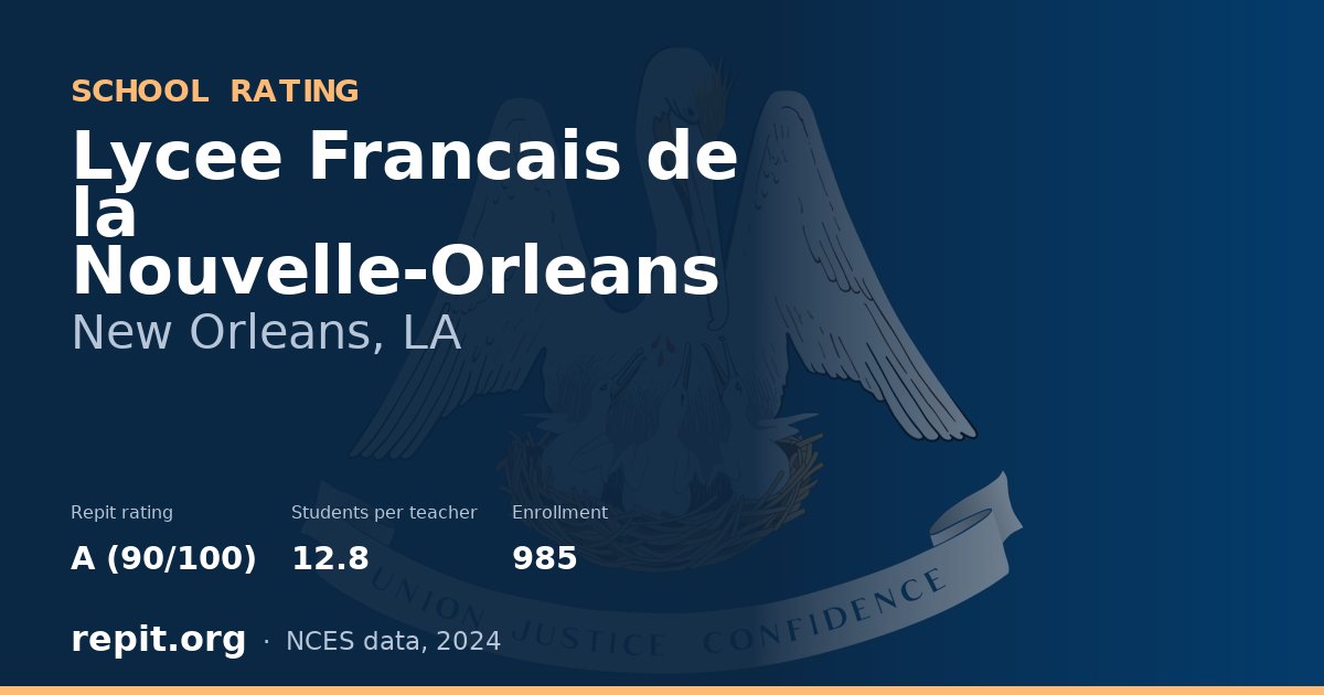 Lycee Francais de la Nouvelle-Orleans, New Orleans, LA — Repit school rating A (90/100)