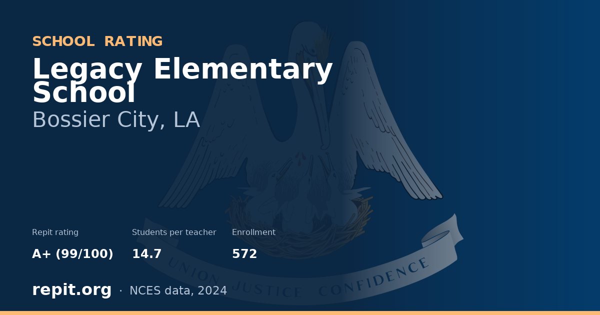 Legacy Elementary School, Bossier City, LA — Repit school rating A+ (99/100)