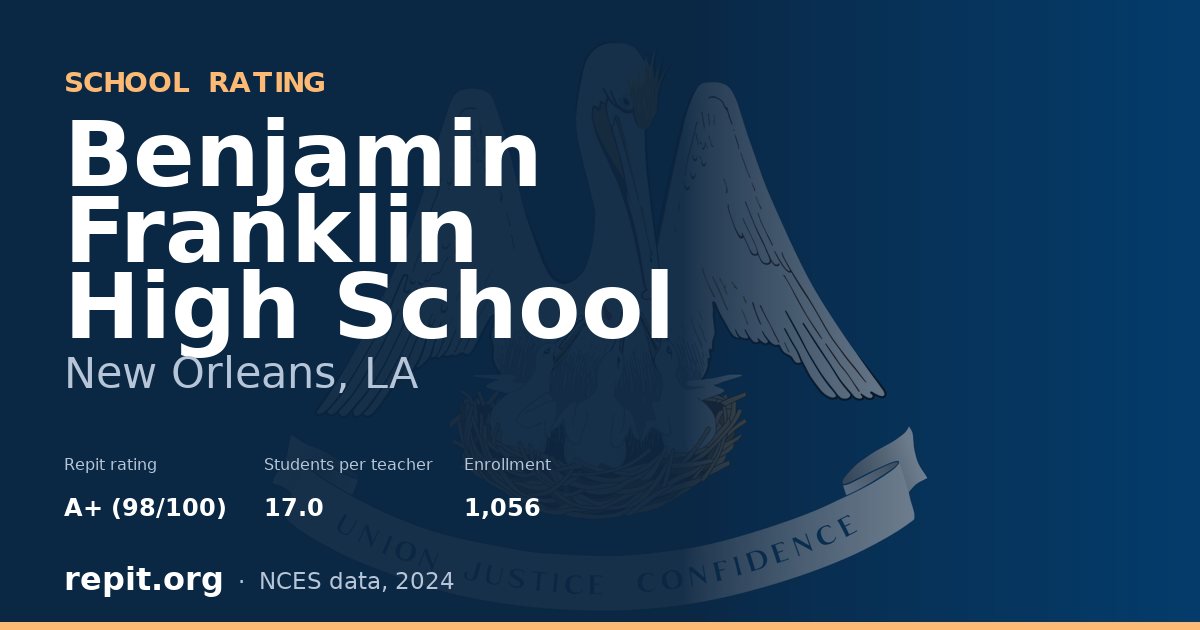 Benjamin Franklin High School, New Orleans, LA — Repit school rating A+ (98/100)
