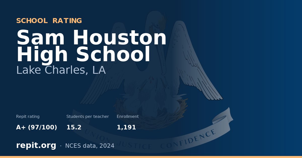 Sam Houston High School, Lake Charles, LA — Repit school rating A+ (97/100)