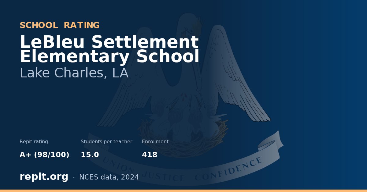 LeBleu Settlement Elementary School, Lake Charles, LA — Repit school rating A+ (98/100)