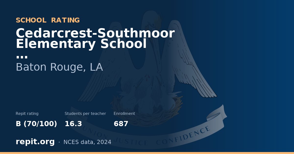 Cedarcrest-Southmoor Elementary School, Baton Rouge, LA — Repit school rating B (70/100)