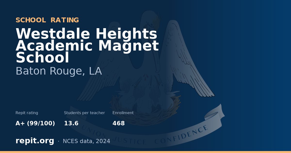 Westdale Heights Academic Magnet School, Baton Rouge, LA — Repit school rating A+ (99/100)
