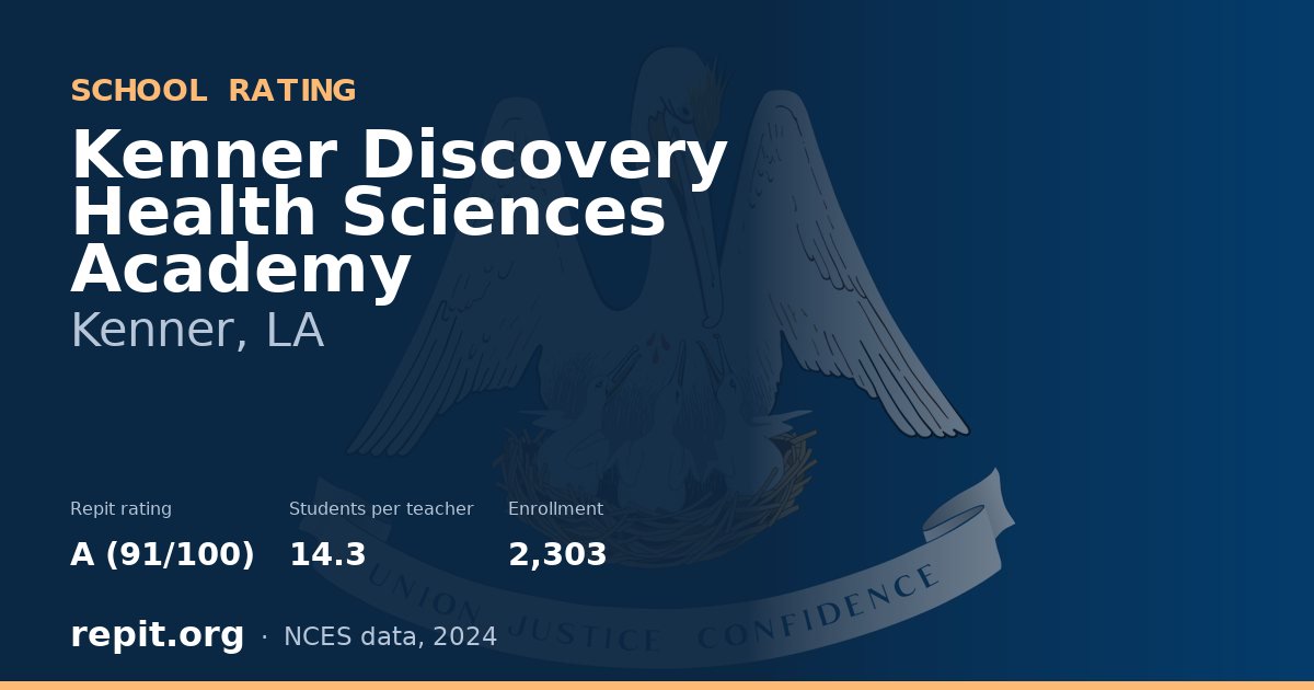 Kenner Discovery Health Sciences Academy, Kenner, LA — Repit school rating A (91/100)
