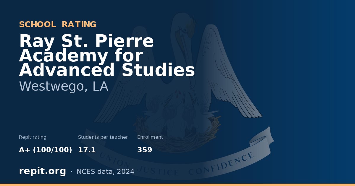 Ray St. Pierre Academy for Advanced Studies, Westwego, LA — Repit school rating A+ (100/100)