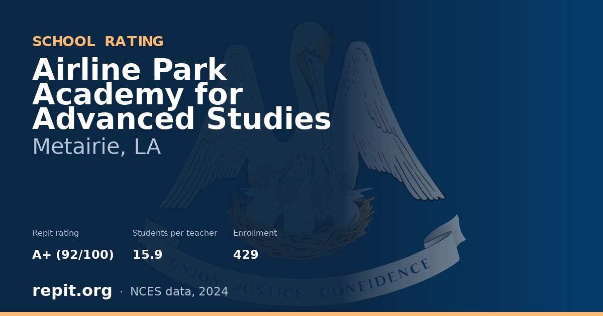 Airline Park Academy for Advanced Studies, Metairie, LA — Repit school rating A+ (92/100)