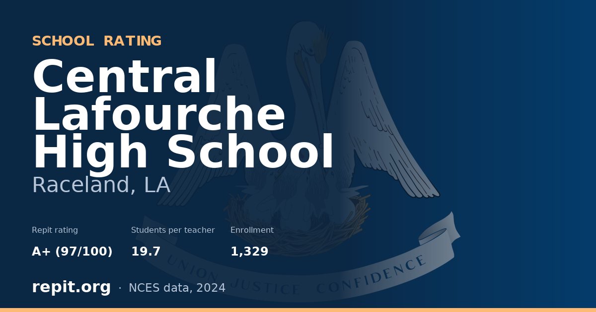 Central Lafourche High School, Raceland, LA — Repit school rating A+ (97/100)
