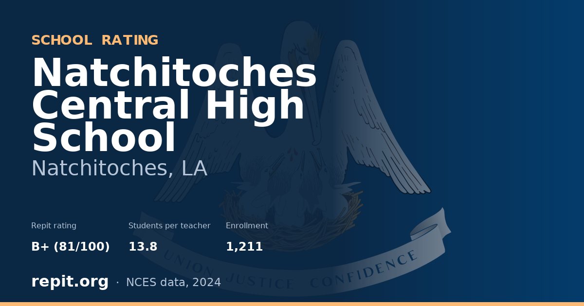Natchitoches Central High School, Natchitoches, LA — Repit school rating B+ (81/100)