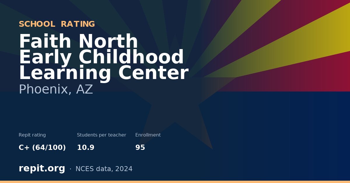 Faith North Early Childhood Learning Center, Phoenix, AZ — Repit school rating C+ (64/100)