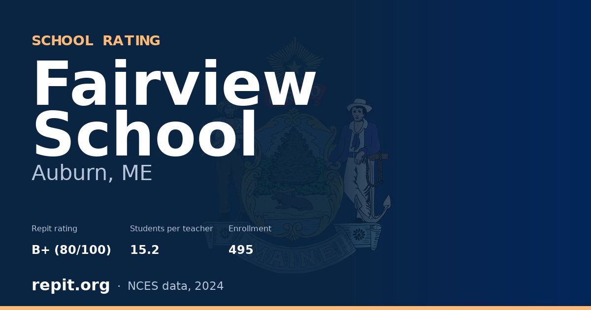 Fairview School, Auburn, ME — Repit school rating B+ (80/100)
