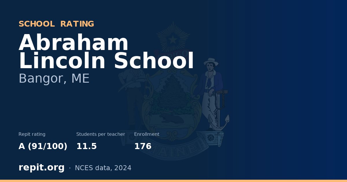 Abraham Lincoln School, Bangor, ME — Repit school rating A (91/100)