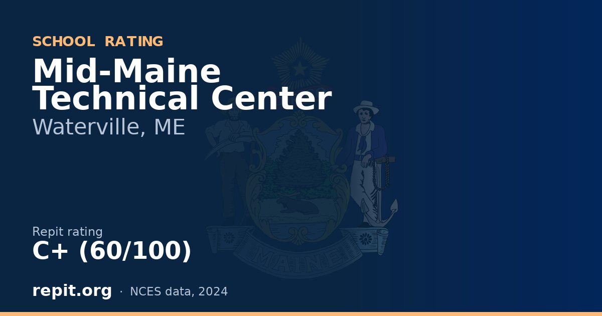 Mid-Maine Technical Center, Waterville, ME — Repit school rating C+ (60/100)