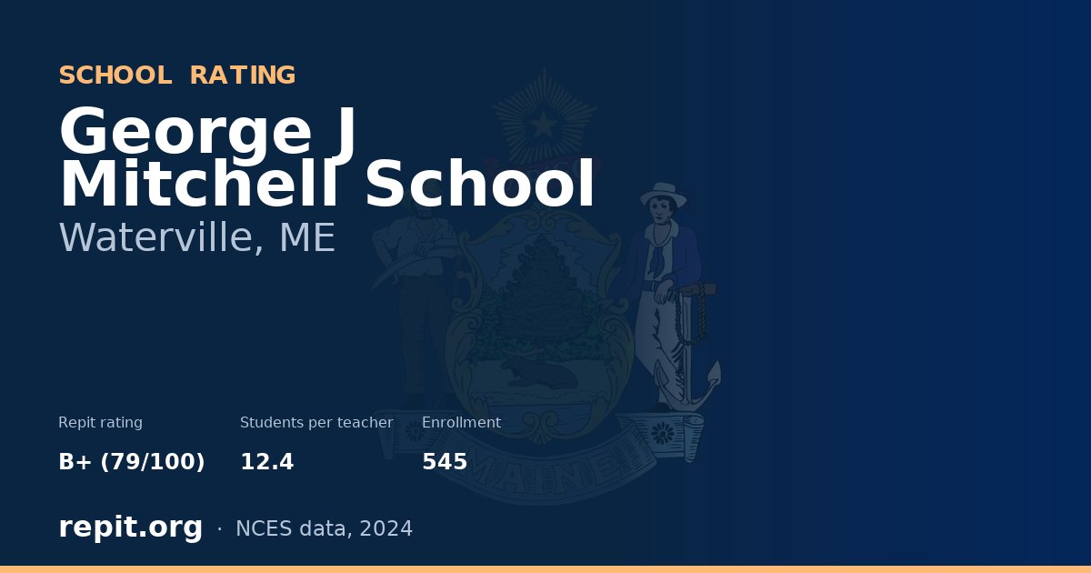 George J Mitchell School, Waterville, ME — Repit school rating B+ (79/100)