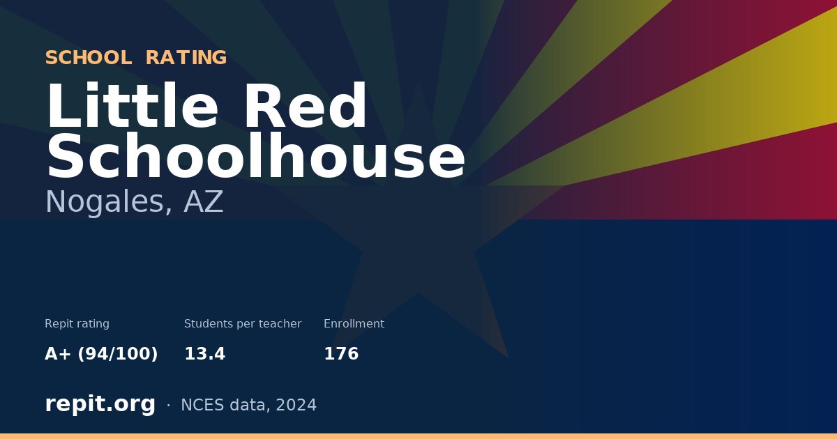 Little Red Schoolhouse, Nogales, AZ — Repit school rating A+ (94/100)