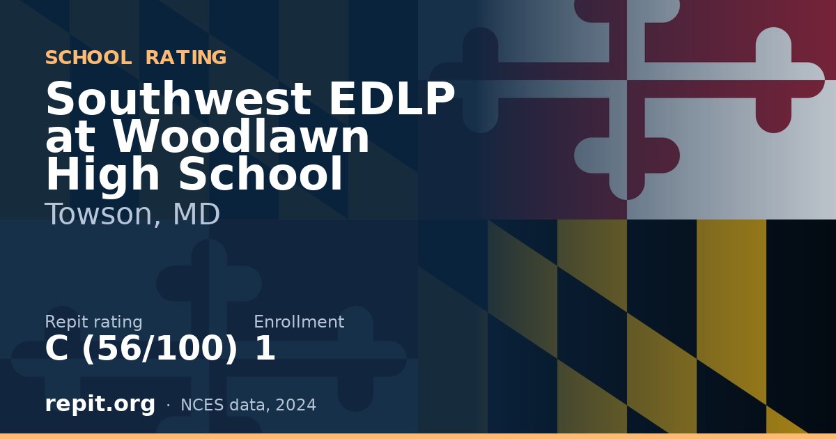Southwest EDLP at Woodlawn High School, Towson, MD — Repit school rating C (56/100)