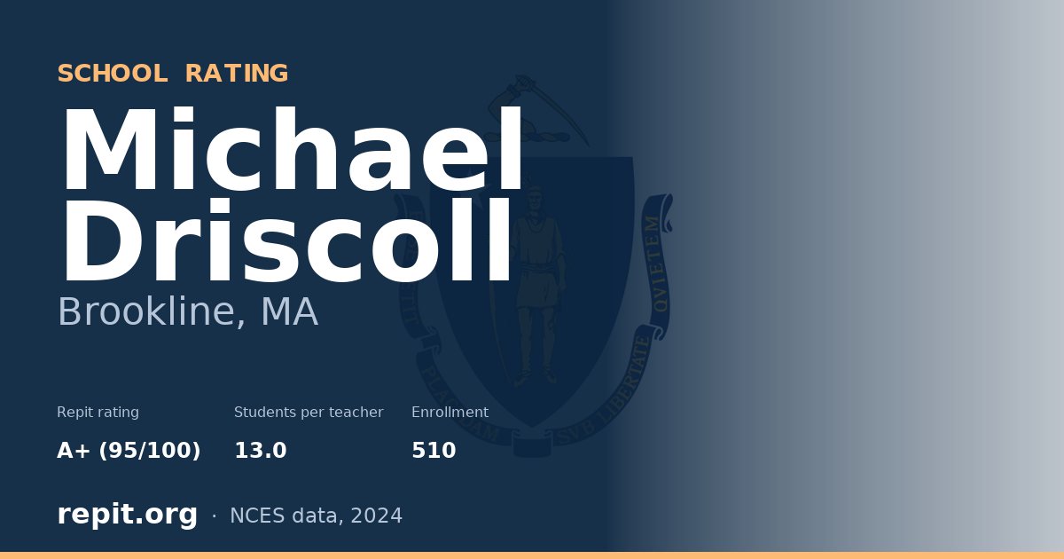 Michael Driscoll, Brookline, MA — Repit school rating A+ (95/100)