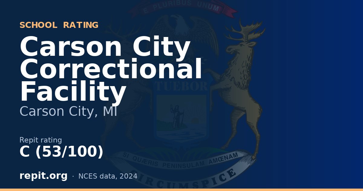 Carson City Correctional Facility, Carson City, MI — Repit school rating C (53/100)